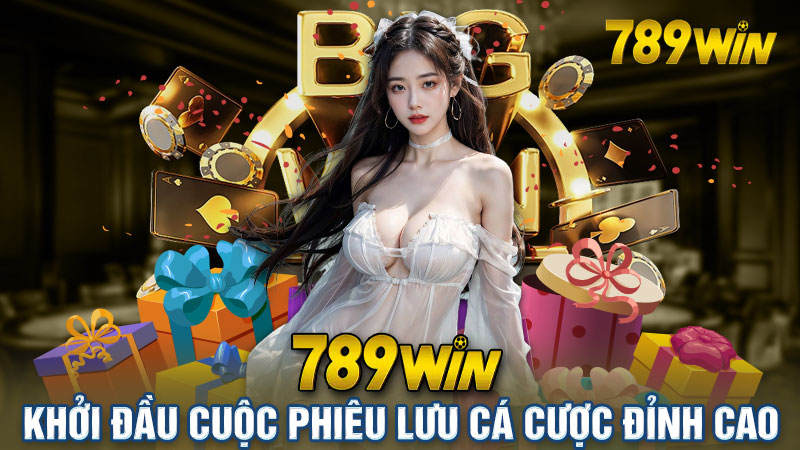 789win - Khởi Đầu Cuộc Phiêu Lưu Cá Cược Đỉnh Cao