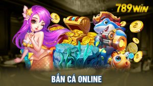 Bắn Cá Online - Trải Nghiệm Game Đỉnh Cao Tại 789Win