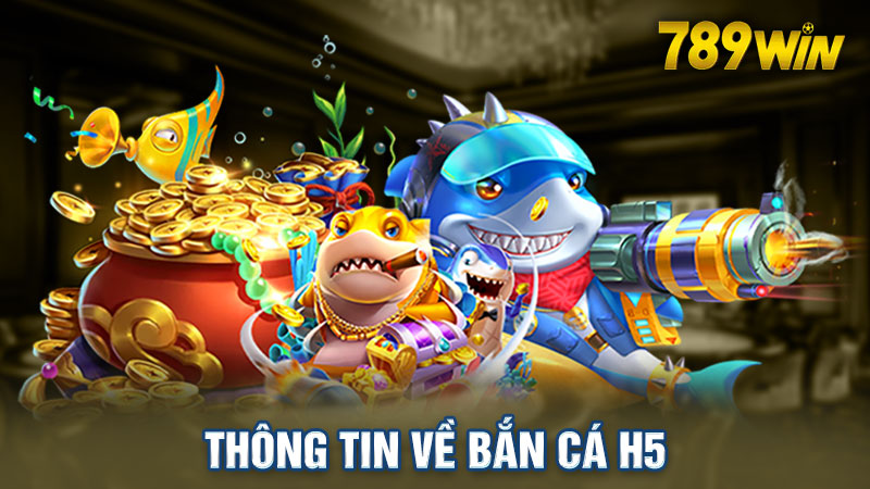 Tìm hiểu chung về bắn cá tại 789win